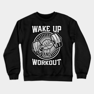 WAKE UP AND WORKOUT Crewneck Sweatshirt